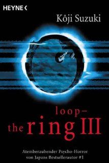 Loop   The Ring III Atemberaubender Psychohorror von Japans
